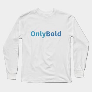 Only Bold Only Fans Long Sleeve T-Shirt